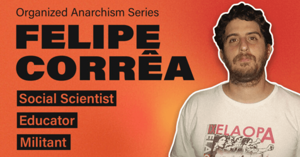 Recording of First Event in the Organized Anarchism Discussion Series – Felipe Corrêa.