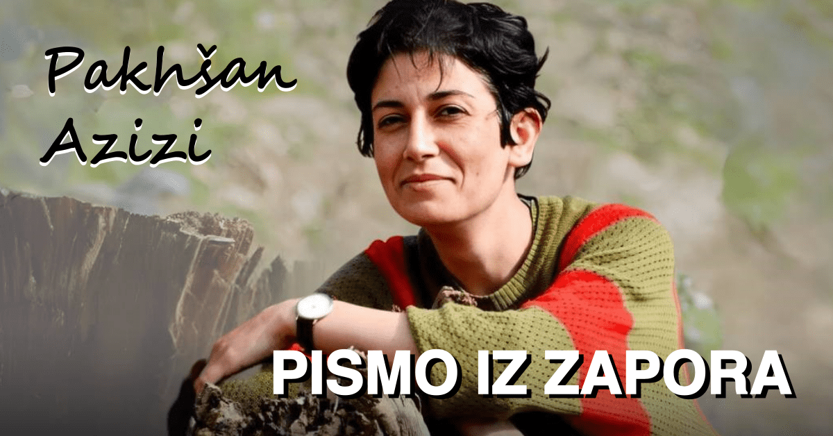 Zakrivanje resnice in njeno odstiranje – pismo Pakhšan Azizi iz zapora