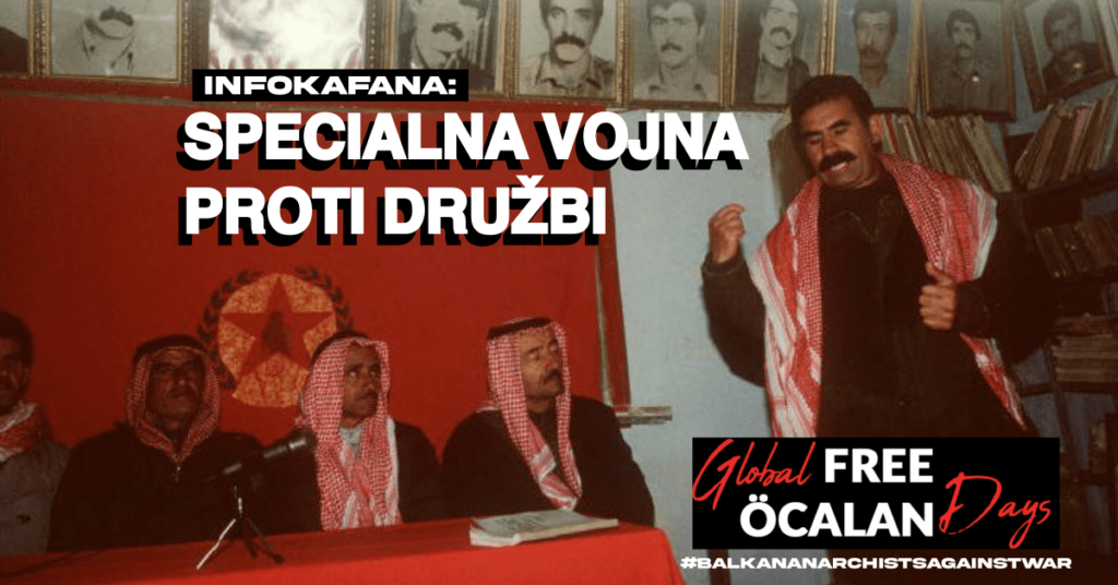 Infokafana: Specialna vojna proti družbi. 4. oktober 2024. Free Öcalan Global Days: 1-10 October 2024. A-Infoshop. Ljubljana. Slovenia.