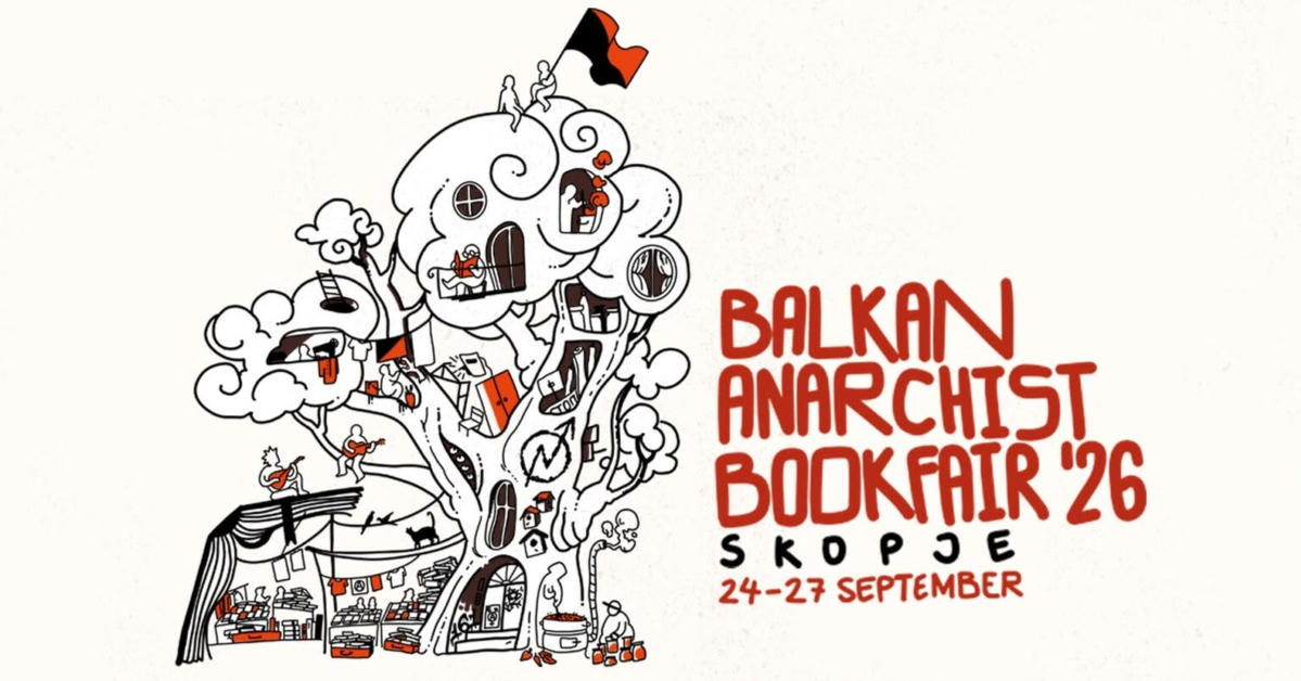 Balkan Anarchist Bookfair 24 - 27th of September 2026 Skopje, North Macedonia